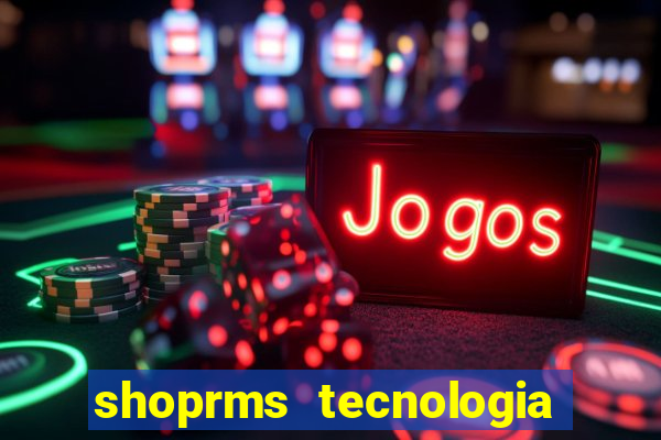 shoprms tecnologia e servicos ltda jogos online